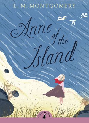 [Anne of Green Gables 03] • Anne of the Island (Puffin Classics Relaunch)